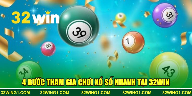 4 bước tham gia chơi xổ số tại 32WIN