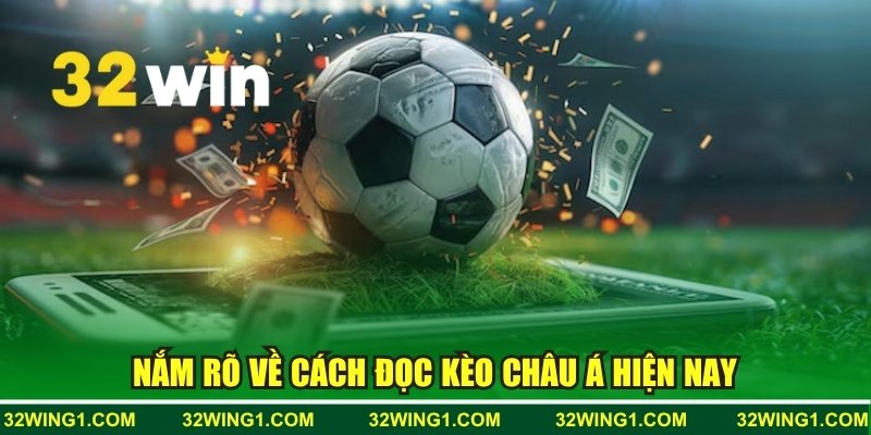 Nắm rõ về cách đọc kèo châu Á hiện nay
