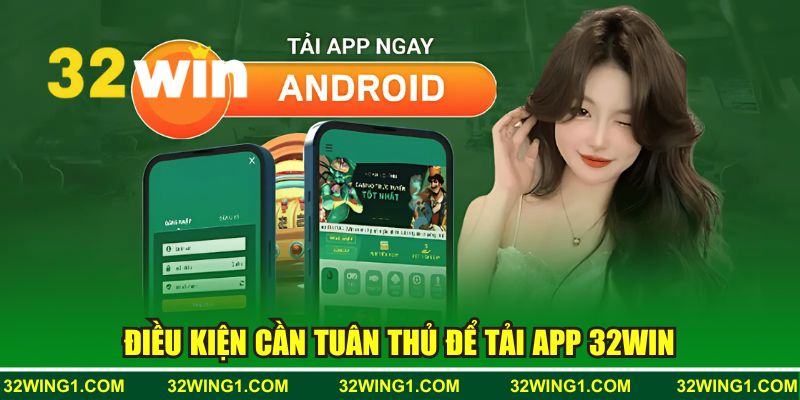 Điều kiện cần tuân thủ để tải app 32WIN
