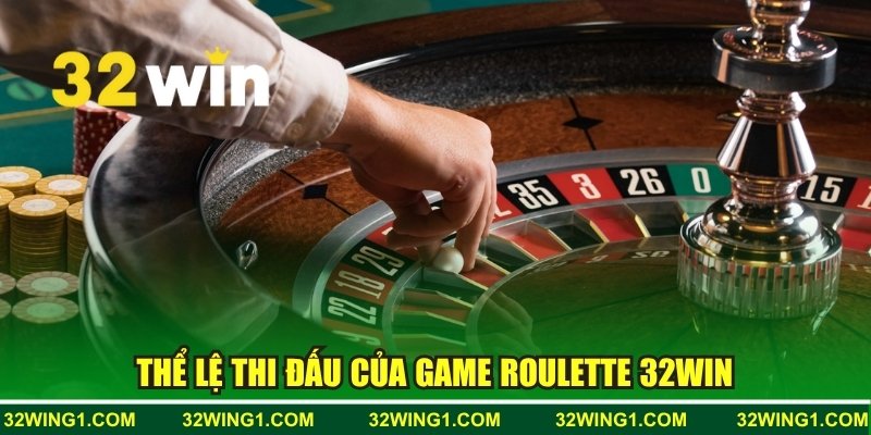 Thể lệ thi đấu của game Roulette 32win